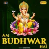 About Aaj Budhwar Hai Song